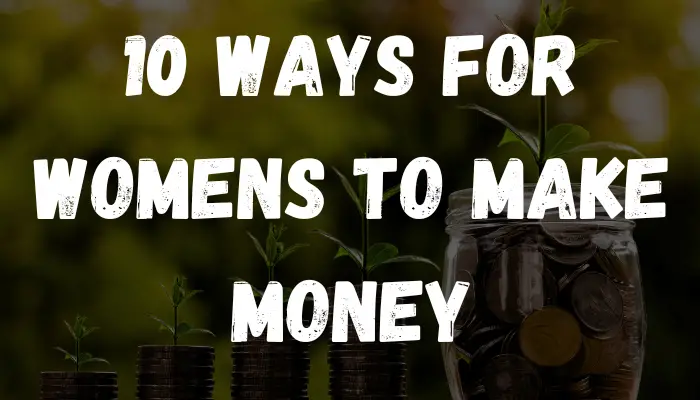 10 Ways Women Can Make Easy Money Right Now