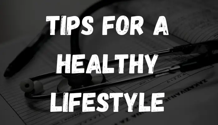 10 Tips for a Healthy Lifestyle